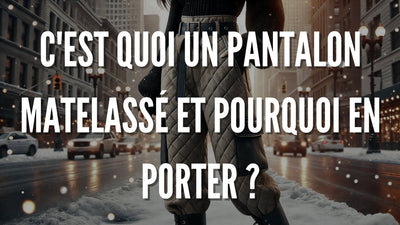 C'est quoi un pantalon matelassé et pourquoi en porter ?