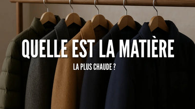 Quelle est la matière la plus chaude pour un manteau ?